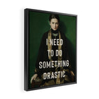 I Need To Do Something Drastic Framed Canvas Print Gallery Image 2