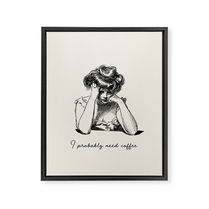 I Probably Need Coffee / Vintage Illustration / Funny Quote Framed Canvas Print Gallery Image 1