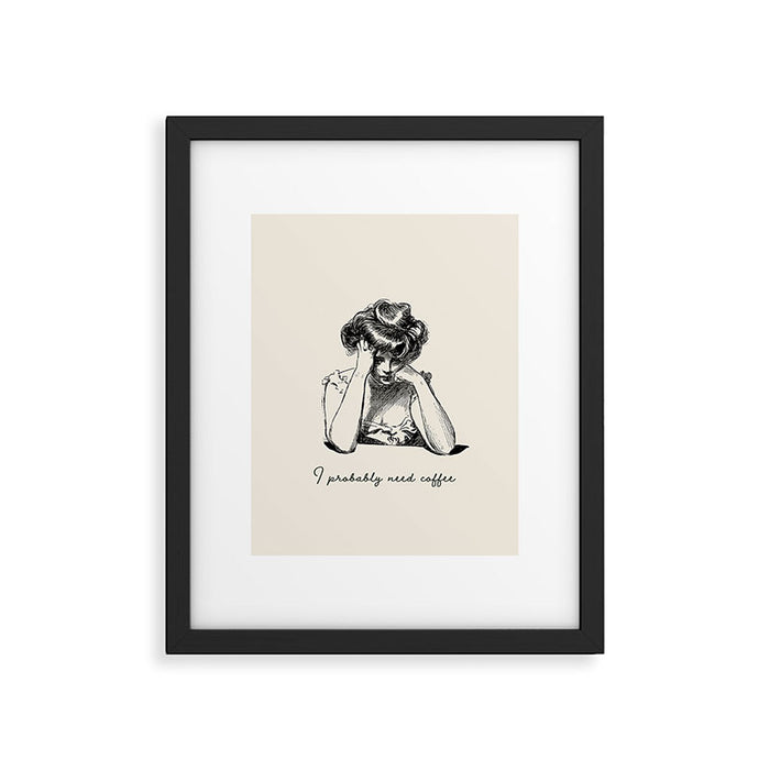 I Probably Need Coffee / Vintage Illustration / Funny Quote Framed Art Print Gallery Image 1