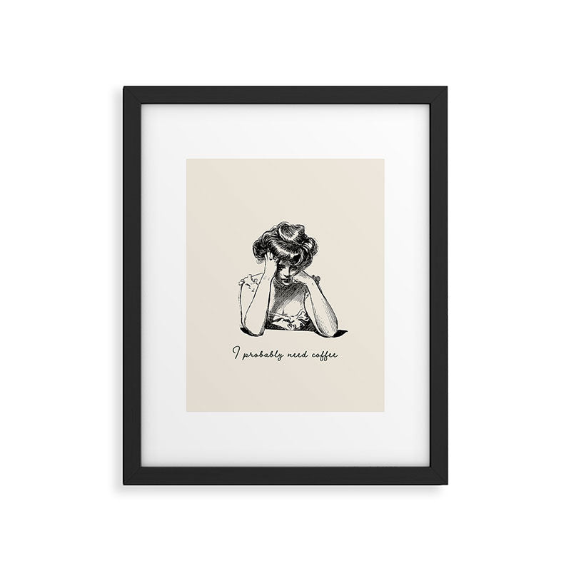 I Probably Need Coffee / Vintage Illustration / Funny Quote Framed Art Print Gallery Image 5