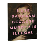 I Use Sarcasm Because Murder is Illegal Canvas Print Gallery Image 6