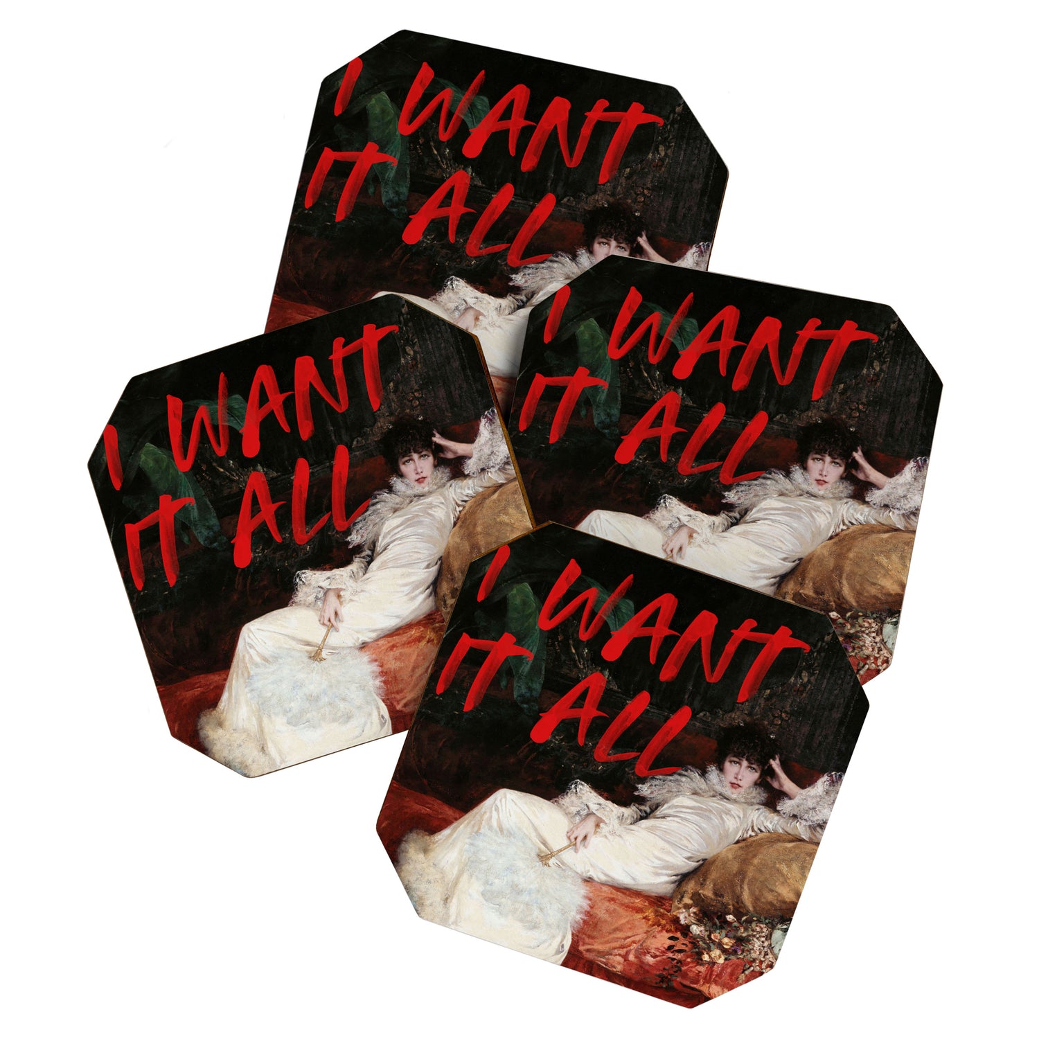 I Want It All Coaster Gallery Image 1