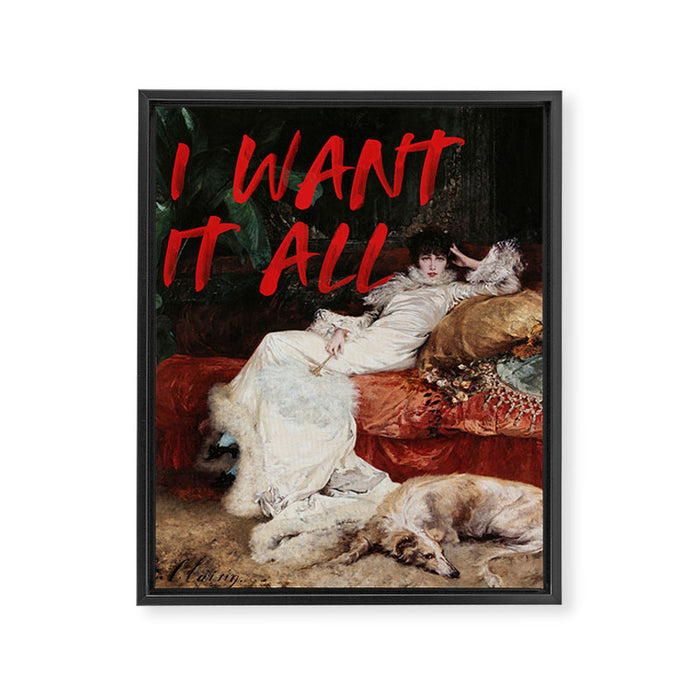 I Want It All Framed Canvas Print Gallery Image 1