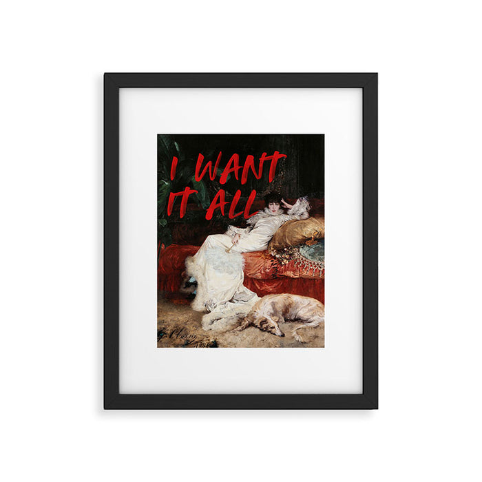 I Want It All Framed Art Print Gallery Image 1