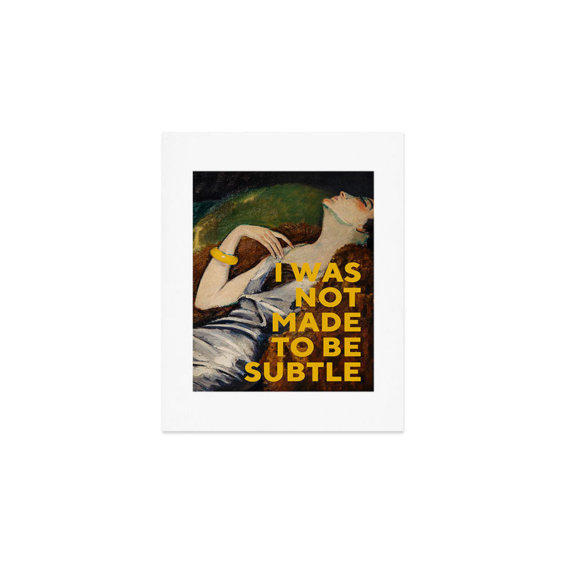 I Was Not Made to Be Subtle, Feminist Art Print Gallery Image 1