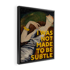 I Was Not Made to Be Subtle, Feminist Framed Canvas Print Gallery Image 2