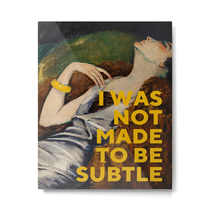 I Was Not Made to Be Subtle, Feminist Metal Print Gallery Image 1