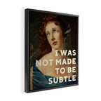 I Was Not Made To Be Subtle Framed Canvas Print Gallery Image 2