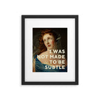 I Was Not Made To Be Subtle Framed Art Print Gallery Image 5