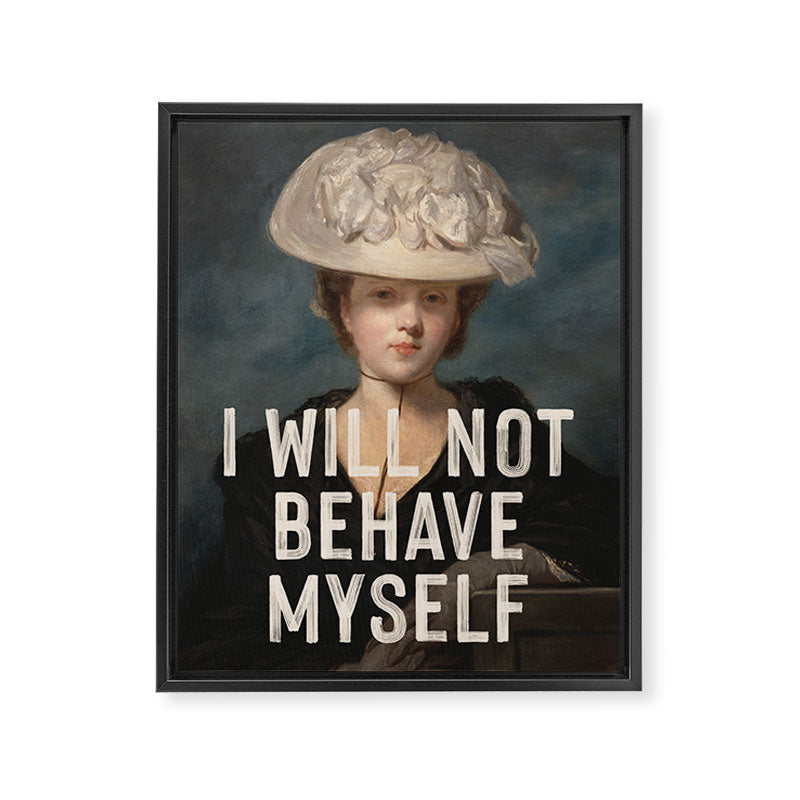 I Will Not Behave Myself - Funny Feminist Quote Framed Canvas Print Gallery Image 6