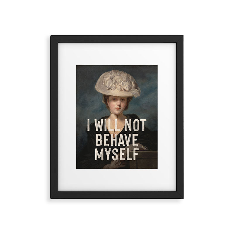 I Will Not Behave Myself - Funny Feminist Quote Framed Art Print Gallery Image 5