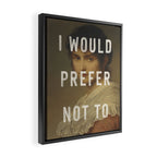 I Would Prefer Not To Framed Canvas Print Gallery Image 2