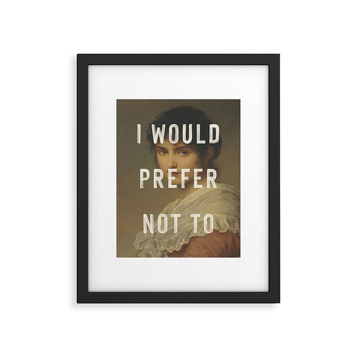 I Would Prefer Not To Framed Art Print Gallery Image 1