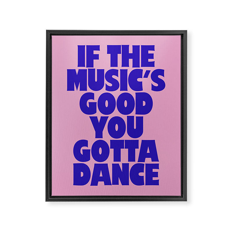 If The Music's Good You Gotta Dance - Pink and Blue Framed Canvas Print Gallery Image 6