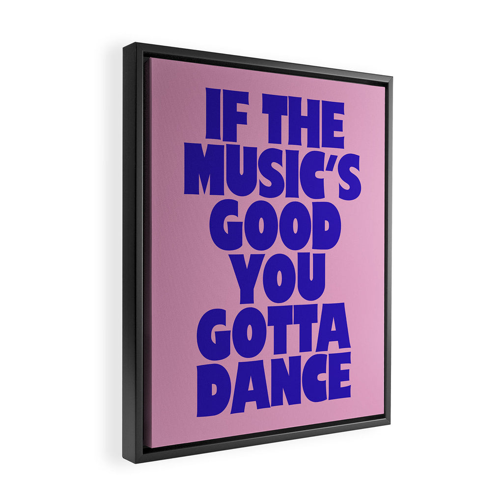 If The Music's Good You Gotta Dance - Pink and Blue Framed Canvas Print Gallery Image 2