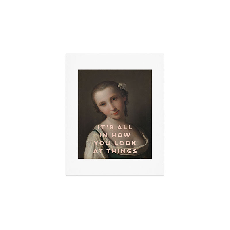 It's All In How You Look At Things Art Print Gallery Image 1