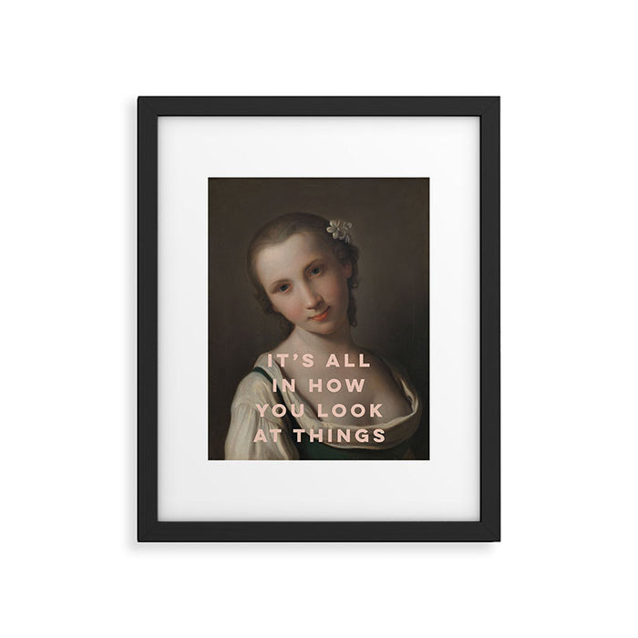 It's All In How You Look At Things Framed Art Print Gallery Image 1