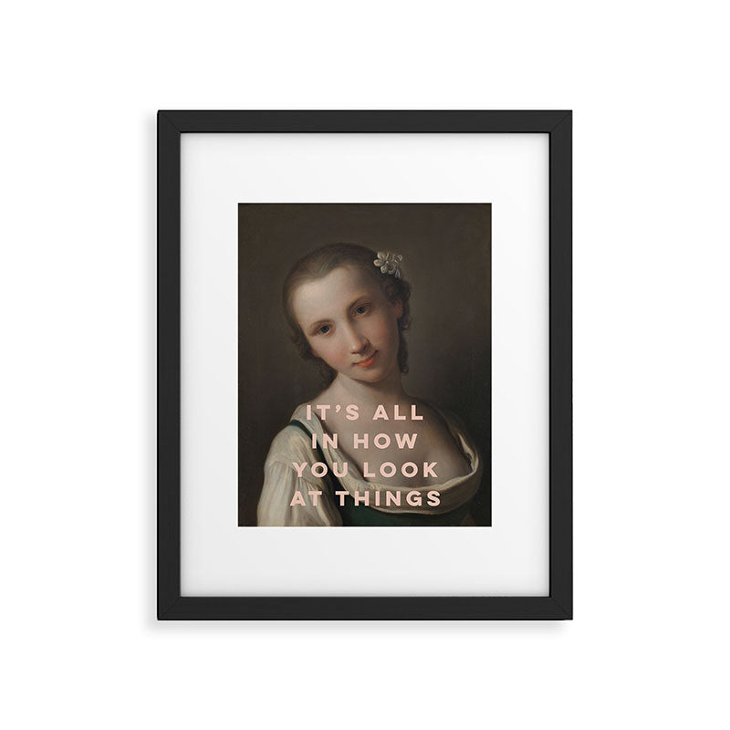 It's All In How You Look At Things Framed Art Print Gallery Image 5
