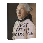 Just Let Me Adore You Canvas Print Gallery Image 6