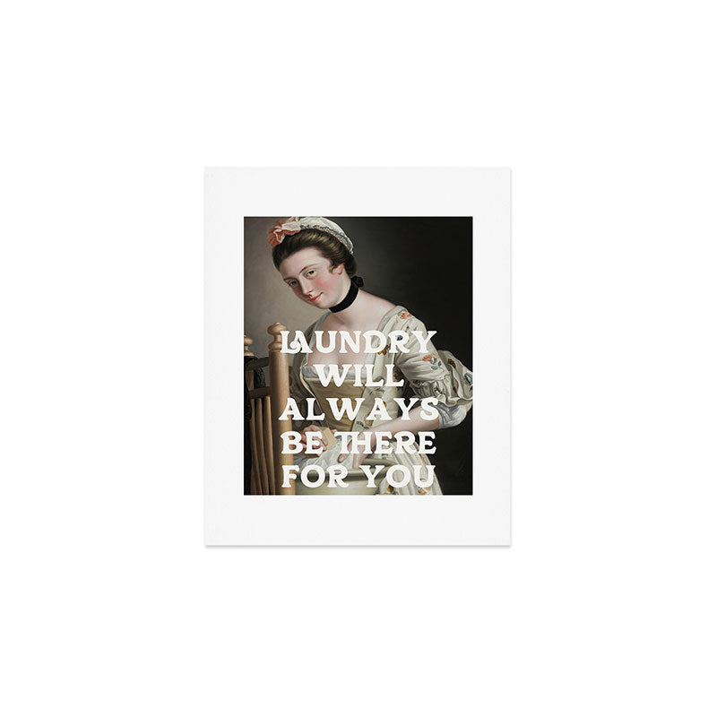 Laundry Will Always Be There For You - Funny Laundry Room Decor Art Print Gallery Image 1