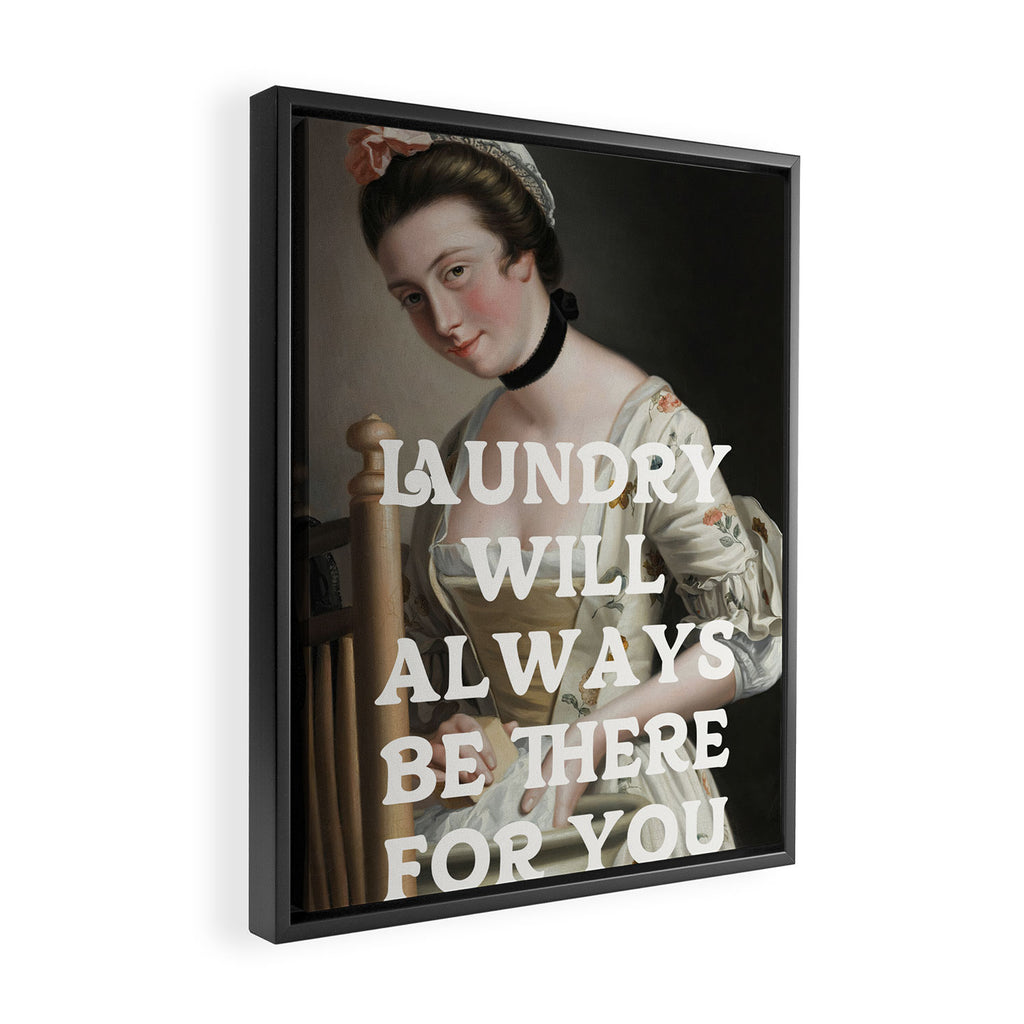 Laundry Will Always Be There For You - Funny Laundry Room Decor Framed Canvas Print Gallery Image 2