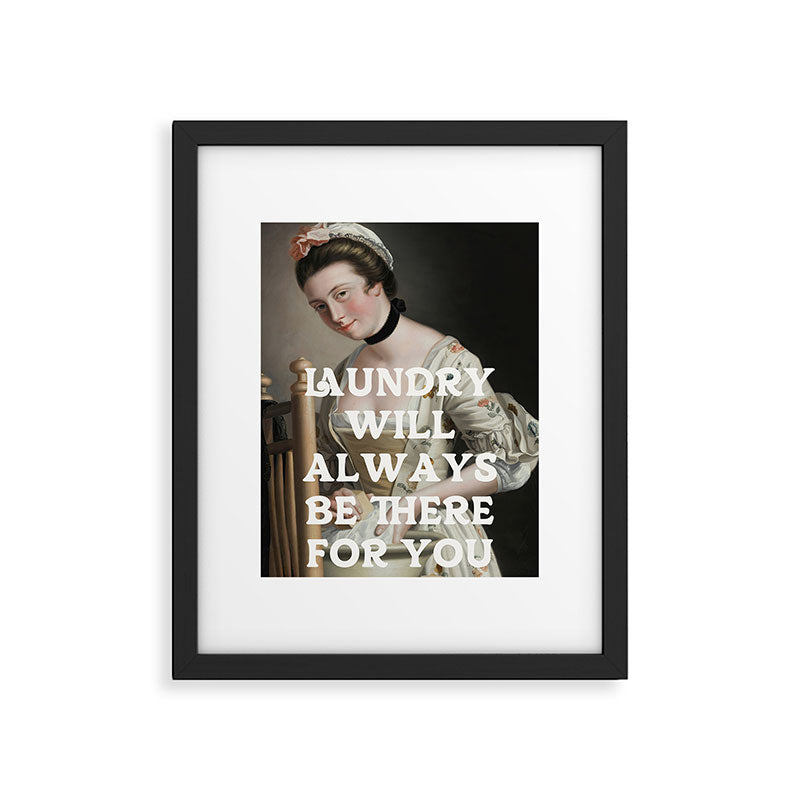 Laundry Will Always Be There For You - Funny Laundry Room Decor Framed Art Print Gallery Image 5