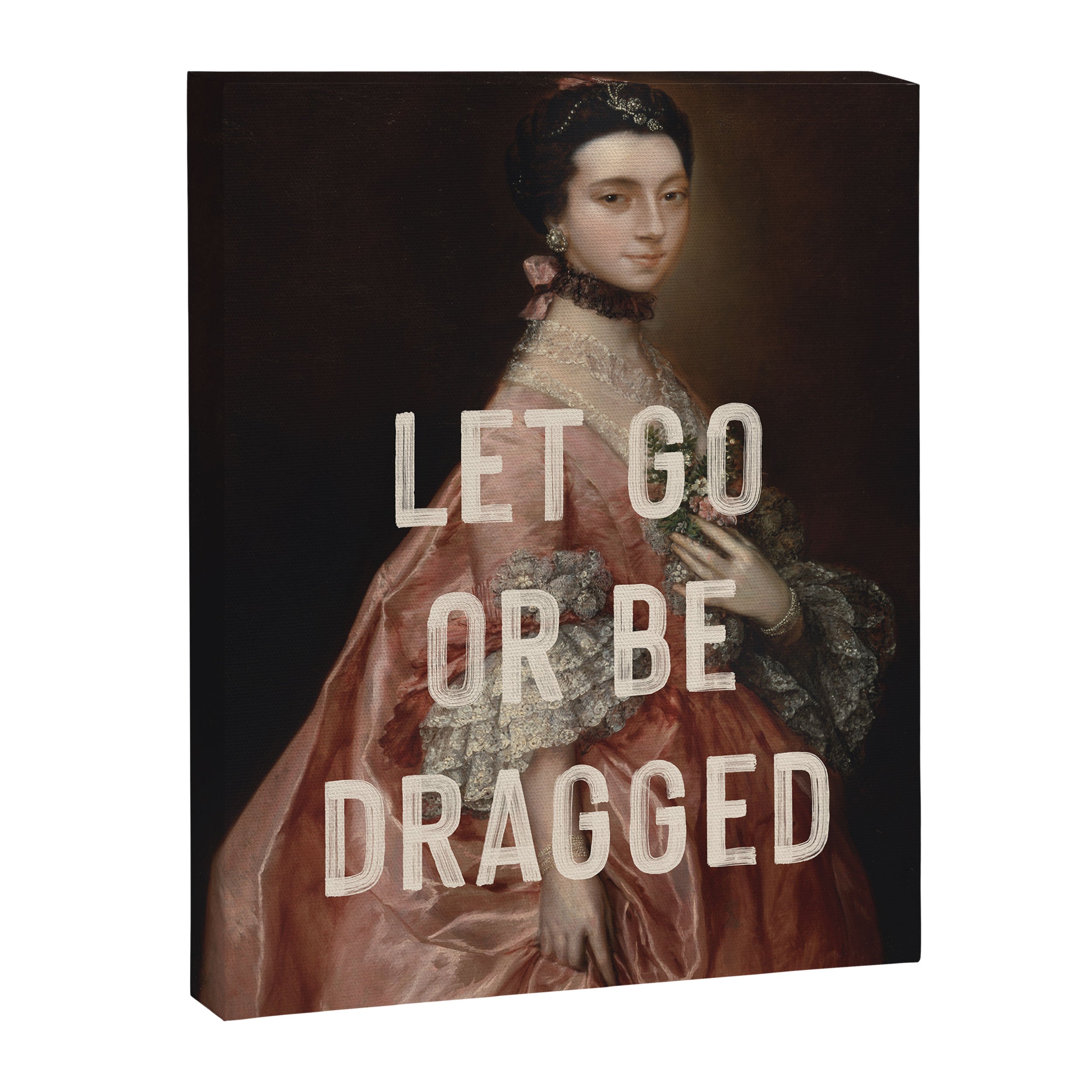 Let Go Or Be Dragged Canvas Print Gallery Image 6