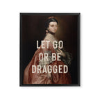 Let Go Or Be Dragged Framed Canvas Print Gallery Image 6