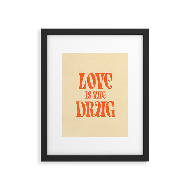 Love Is The Drug Framed Art Print Gallery Image 5