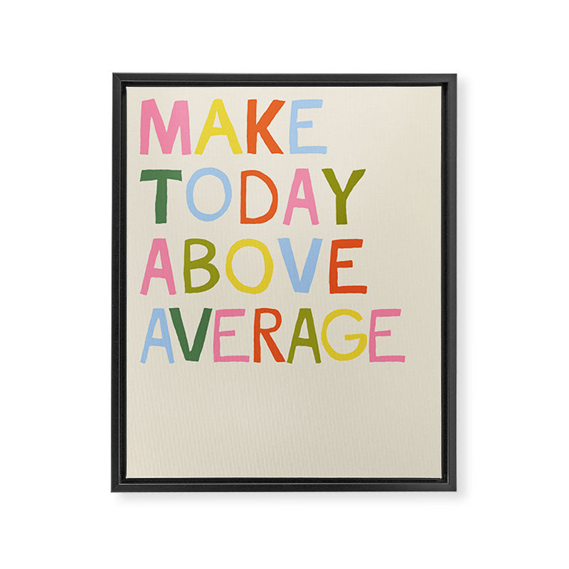 Make Today Above Average Framed Canvas Print Gallery Image 6