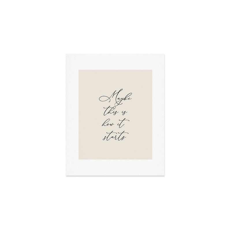 Maybe This Is How It Starts Art Print Gallery Image 1