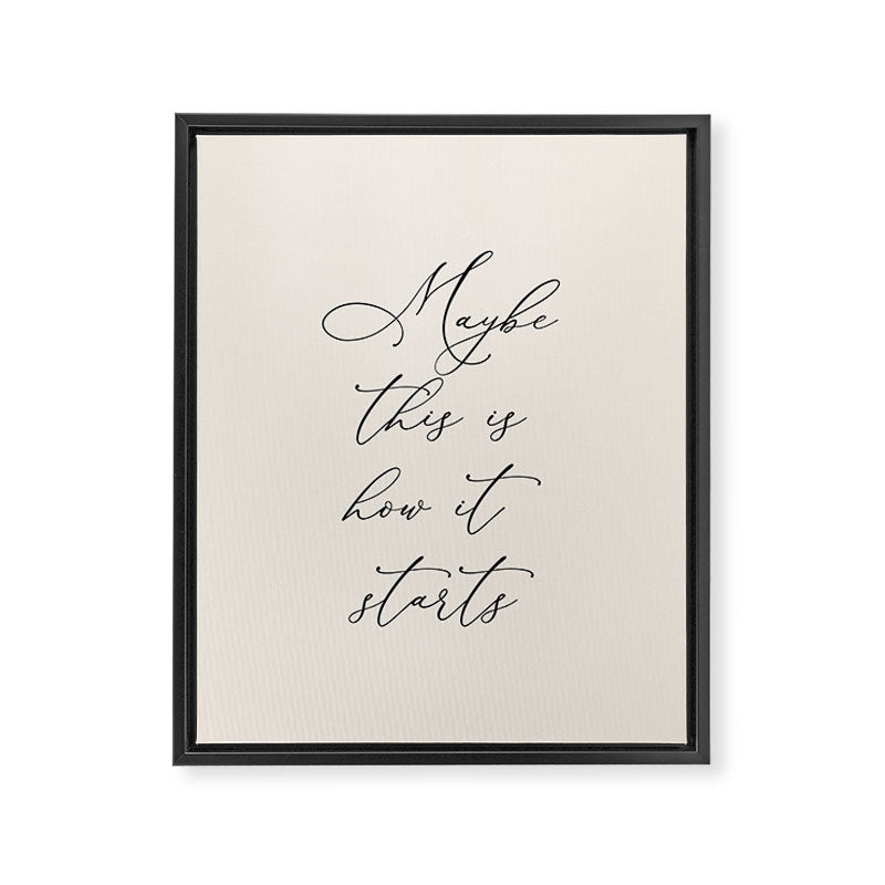Maybe This Is How It Starts Framed Canvas Print Gallery Image 6