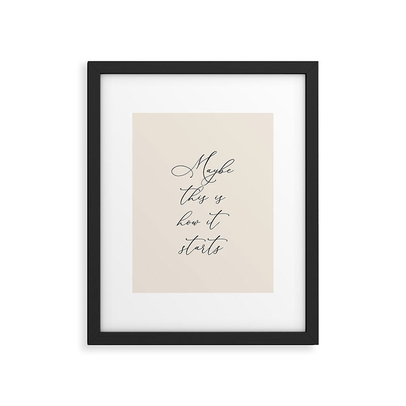 Maybe This Is How It Starts Framed Art Print Gallery Image 5