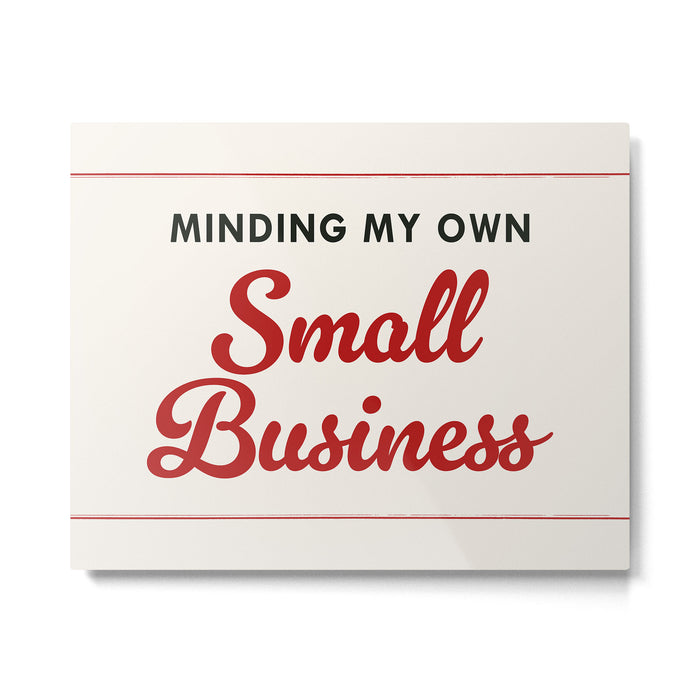 Minding My Own Small Business Metal Print Gallery Image 1