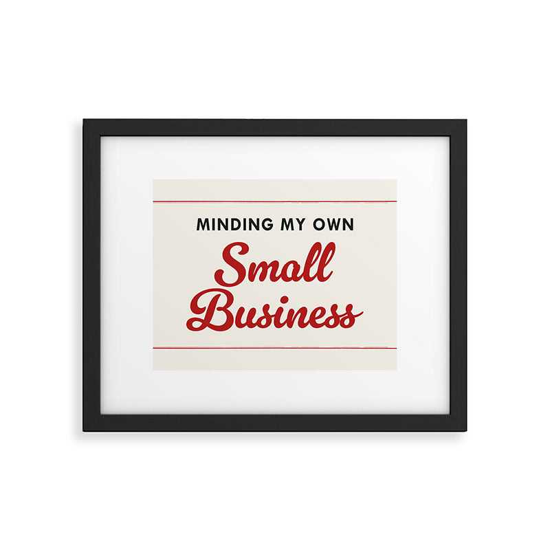 Minding My Own Small Business Framed Art Print Gallery Image 5