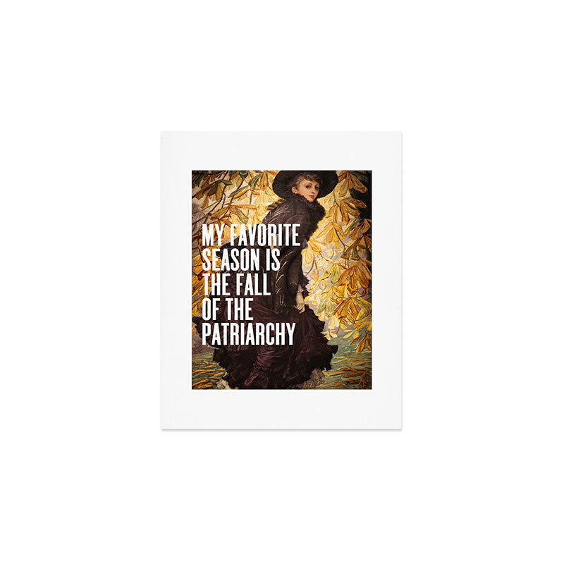 My Favorite Season Is The Fall Of The Patriarchy Art Print Gallery Image 1