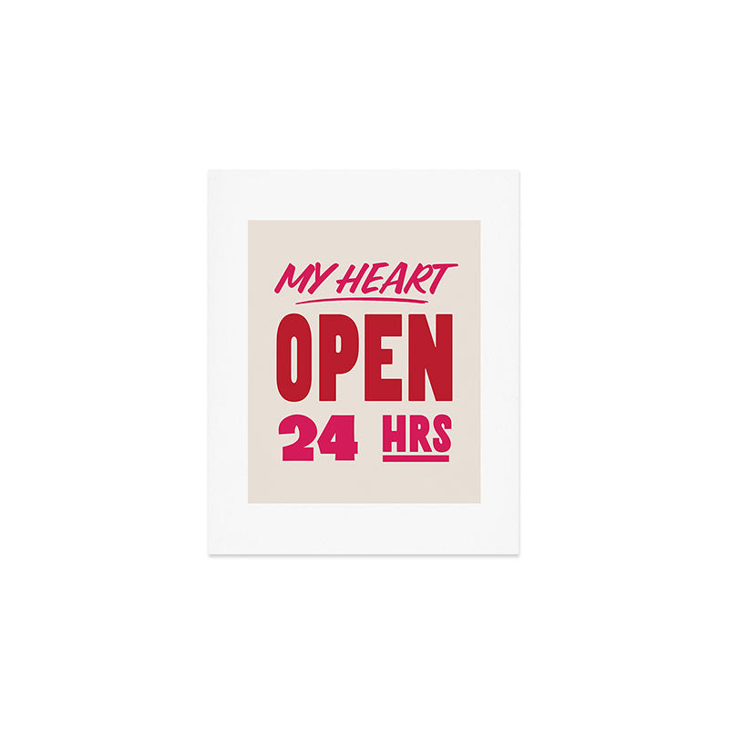 My Heart Open 24 Hours Art Print Gallery Image 1