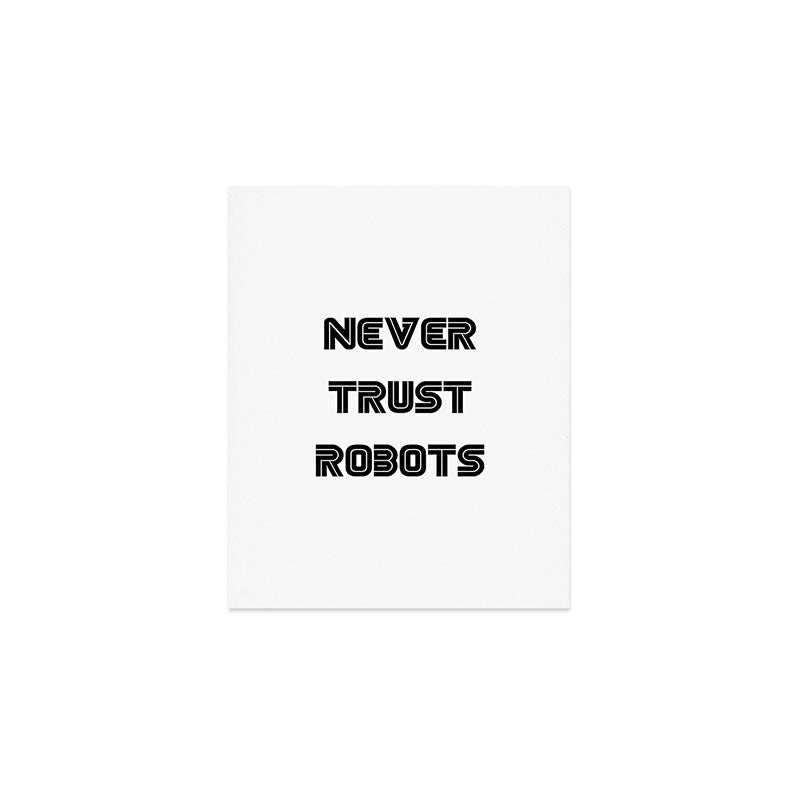 Never Trust Robots Art Print Gallery Image 1