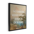 No Dress Rehearsal Framed Canvas Print Gallery Image 2