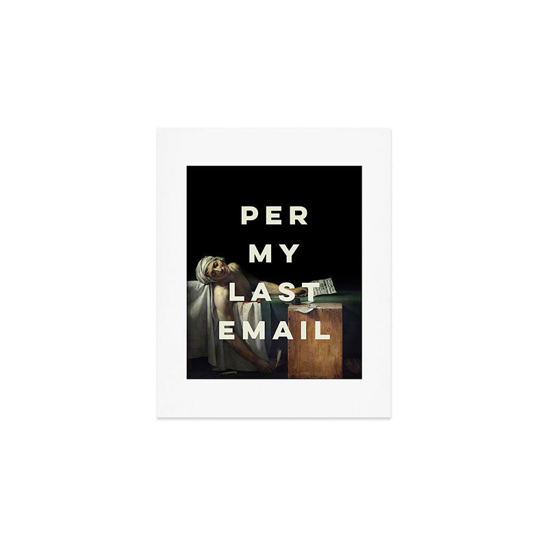 Per My Last Email Art Print Gallery Image 1