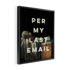 Per My Last Email Framed Canvas Print Gallery Image 2