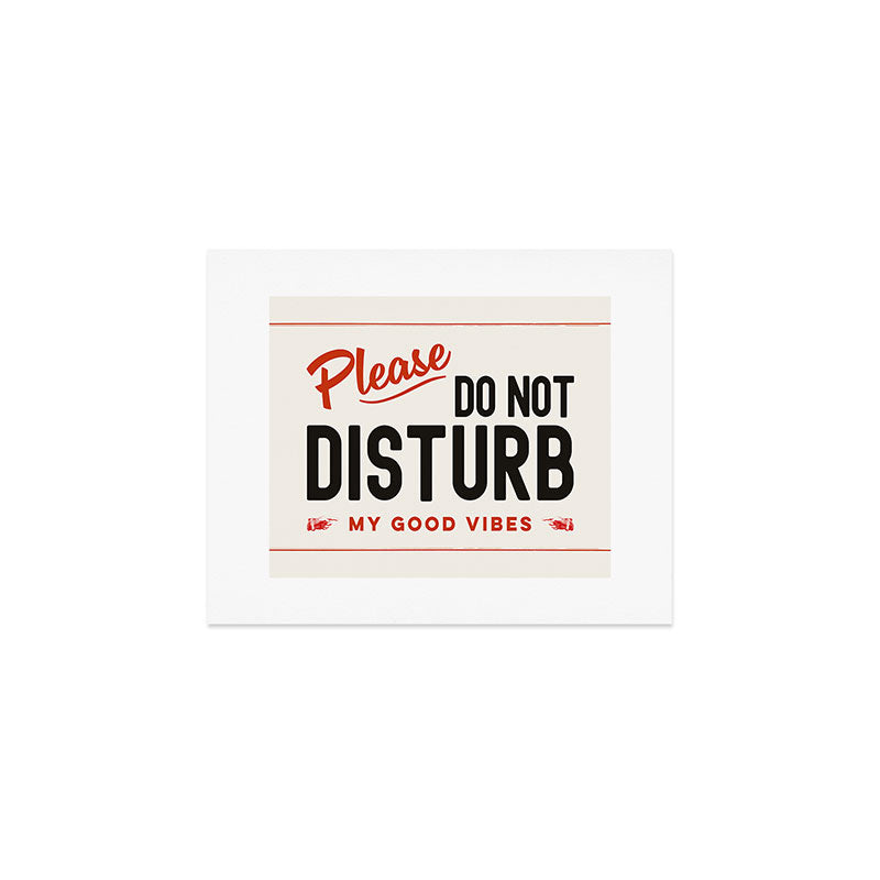 Please Do Not Disturb My Good Vibes Art Print Gallery Image 1