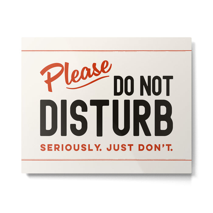 Please Do Not Disturb. Seriously Just Don't. Funny Office Metal Print Gallery Image 1