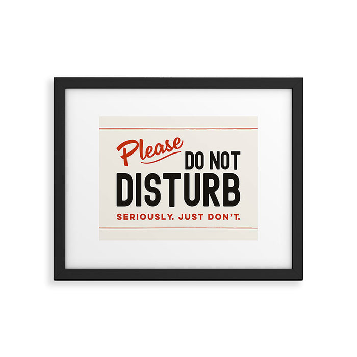Please Do Not Disturb. Seriously Just Don't. Funny Office Framed Art Print Gallery Image 1