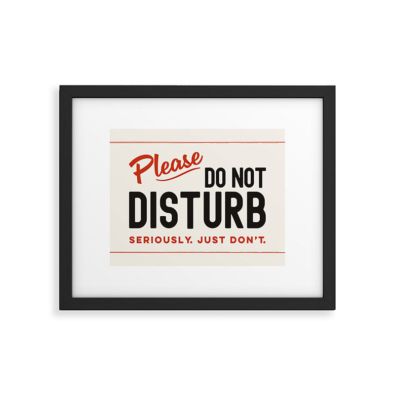 Please Do Not Disturb. Seriously Just Don't. Funny Office Framed Art Print Gallery Image 5