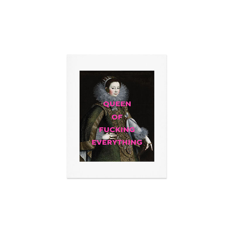 Queen of Fucking Everything - Feminist Art Print Gallery Image 1