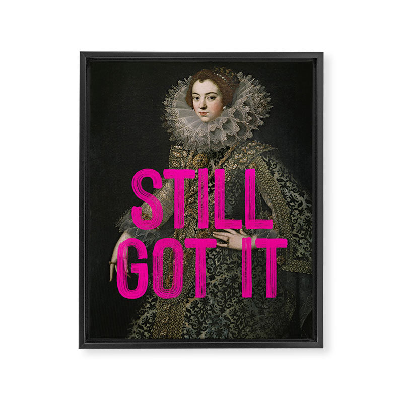 Still Got It - Funny Inspirational Quote Framed Canvas Print Gallery Image 6