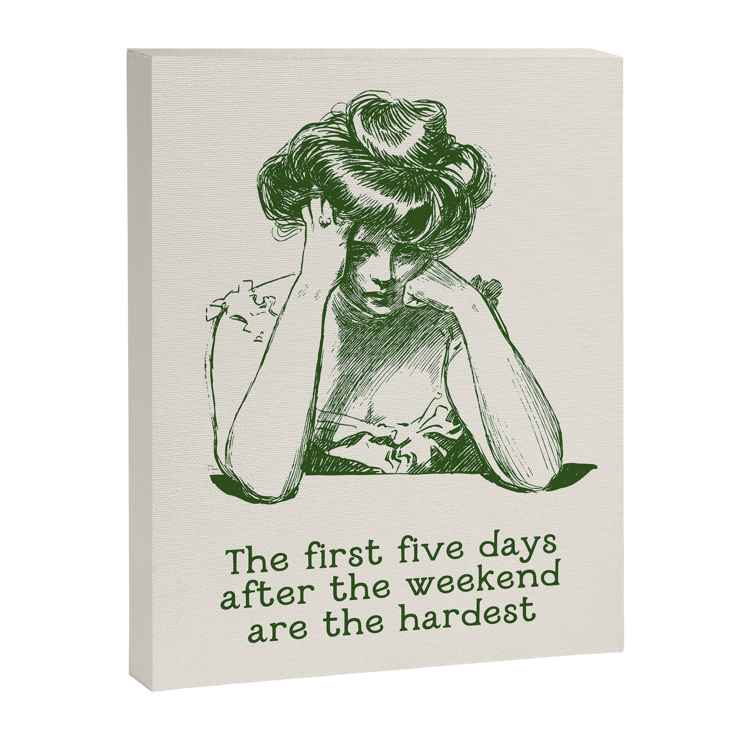The First Five Days After the Weekend Are the Hardest Canvas Print Gallery Image 6