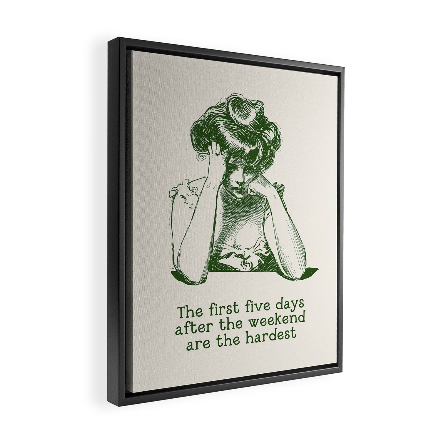 The First Five Days After the Weekend Are the Hardest Framed Canvas Print Gallery Image 2