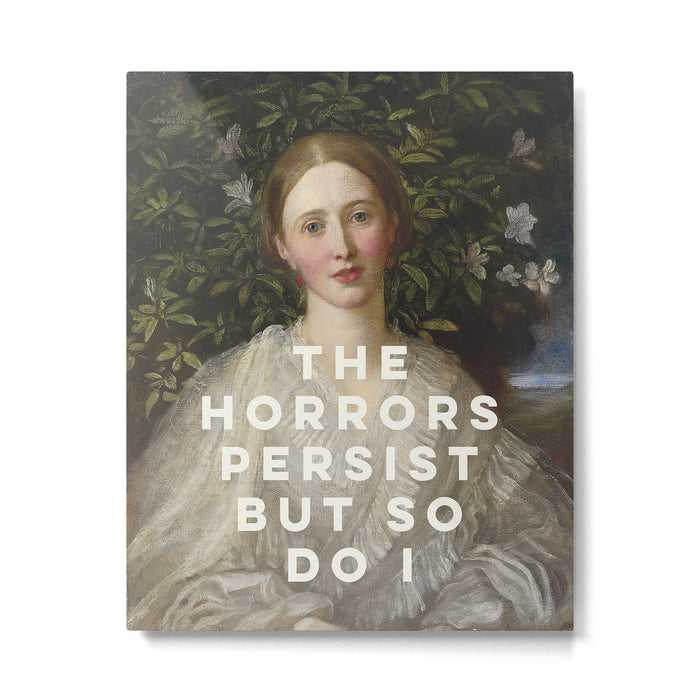 The Horrors Persist But So Do I Metal Print Gallery Image 1